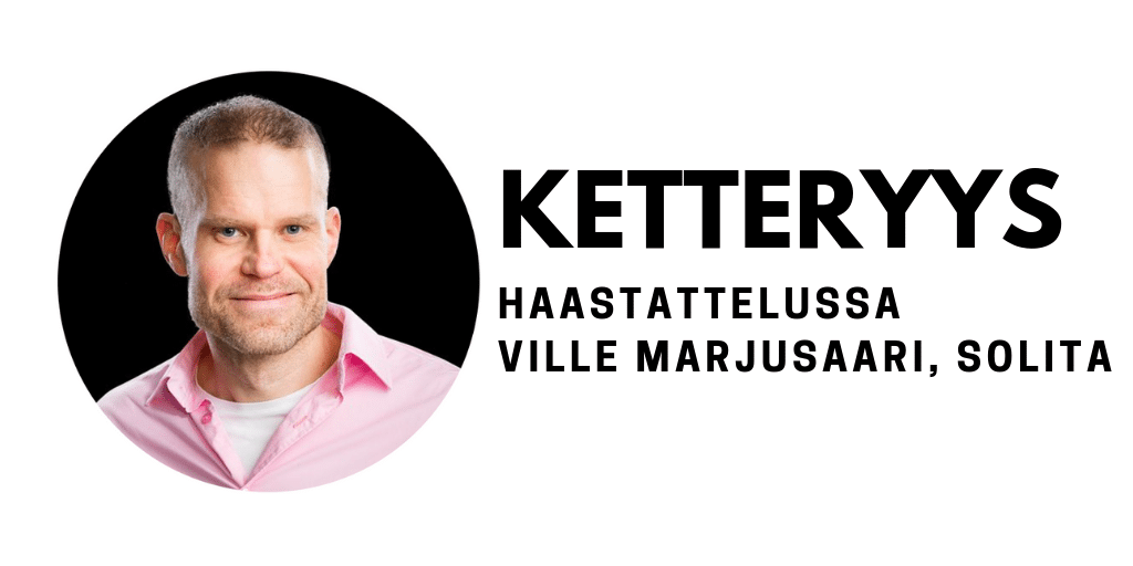 Ketteryys, Osa II - haastattelussa Ville Marjusaari, Solita