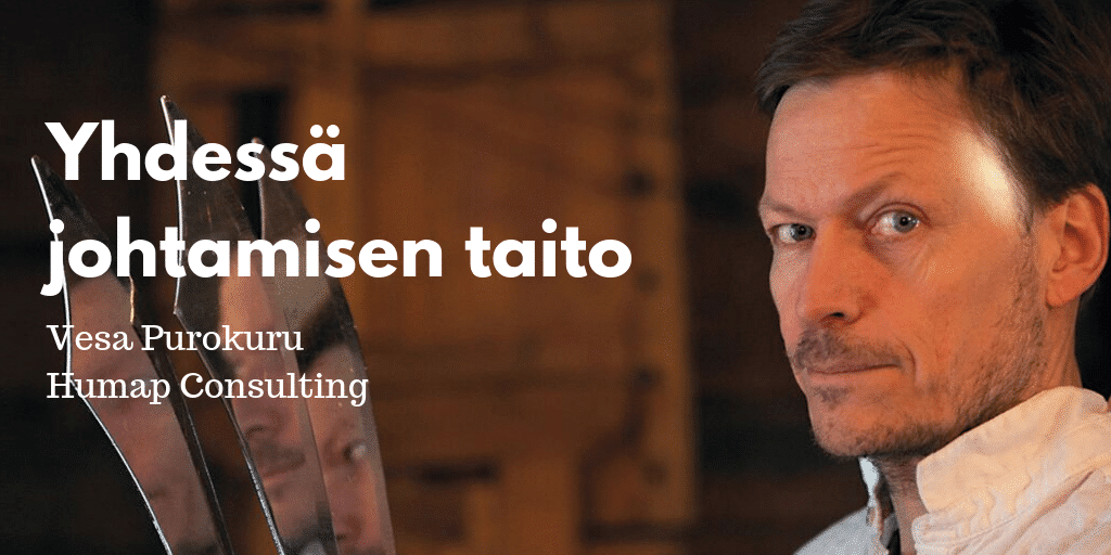 Yhdessä johtamisen taito. Haastattelussa Vesa Purokuru, Humap Consulting
