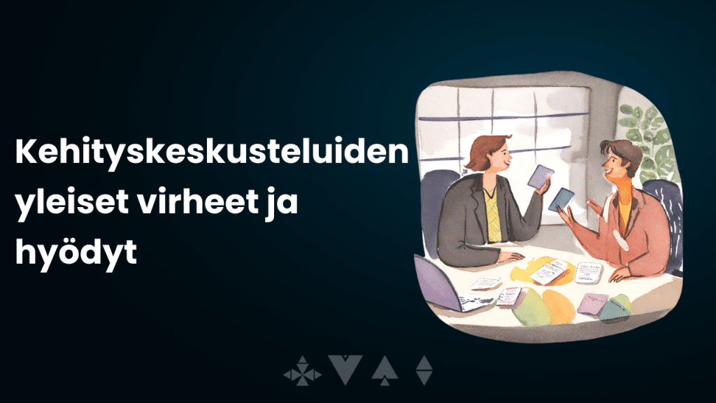 Kehityskeskusteluiden yleiset virheet ja hyödyt