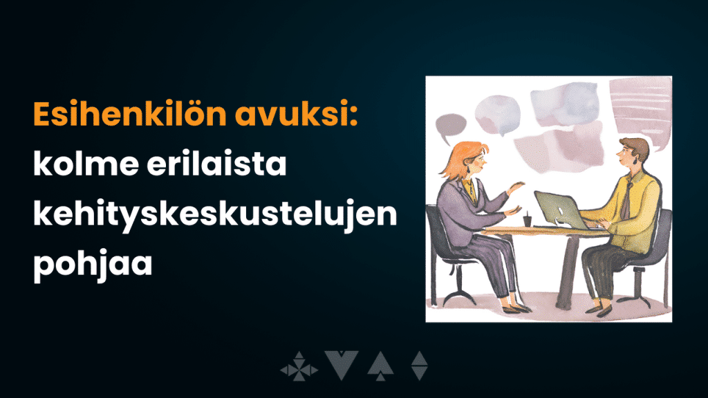 Esihenkilön avuksi: kolme erilaista kehityskeskustelu pohjaa