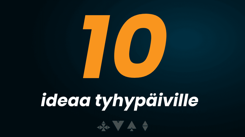10kpl tyhy ideoita: ohjelmaa tyhypäiville